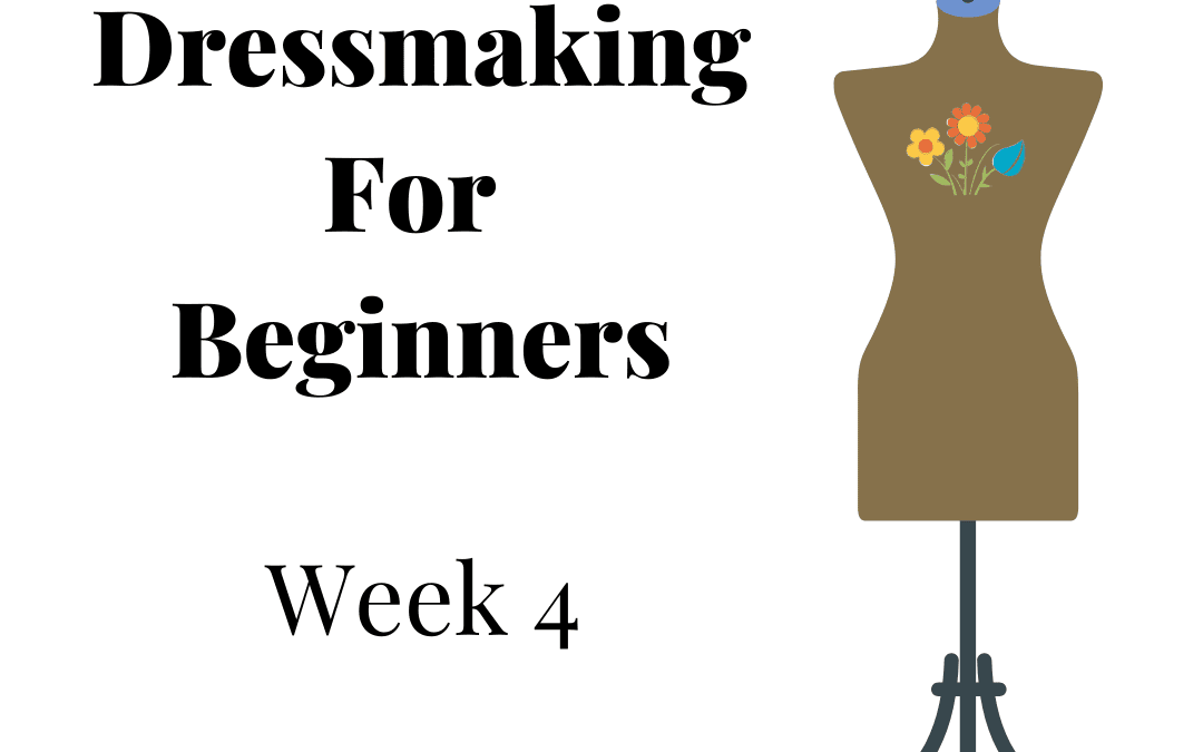 Beginners Garment Making – Week 4