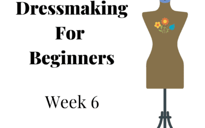Beginners Garment Making – Week 6